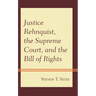 Justice Rehnquist, the Supreme Court, and the Bill of Rights