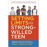 Setting Limits with Your Strong-Willed Teen: Eliminating Conflict by Establishing Clear, Firm, and Respectful Boundaries
