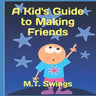 A Kid's Guide to Making Friends