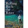 Rolling Back the River