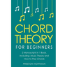 Chord Theory: For Beginners - Bundle - The Only 2 Books You Need to Learn Chord Music Theory, Chord Progressions and Chord Tone Soloing Today
