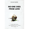 No One Dies from Love: A Raw Emotional Rollercoaster of Loving and Living Life