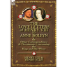 The Love Letters of Henry VIII to Anne Boleyn & Other Correspondence & Documents Concerning the King and His Wives
