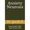 Anxiety Neurosis: Good Health With Yoga & Ayurveda