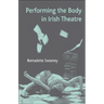 Performing the Body in Irish Theatre