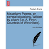 Miscellany Poems, on Several Occasions. Written by a Lady [I.E. A. Finch, Countess of Winchilsea].