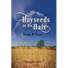 Hayseeds in his Hair: Poems and Prose by George B Smith