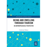 Being and Dwelling Through Tourism: An Anthropological Perspective