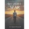 My Quiet War: How a Leader, a Family, and a Miracle Donor Gave Me a Second Life