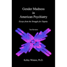Gender Madness in American Psychiatry: Essays From the Struggle for Dignity