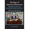 The Rape of American Democracy: Republican Actions and Democratic Failures, 2016-2021