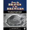 From the Braves to the Brewers: Great Games and Exciting History at Milwaukee's County Stadium