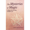 Mysteries of Magic - A Digest of the Writings of Eliphas Levi