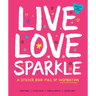 Live Love Sparkle: A Sticker Book Full of Inspiration