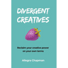 Divergent Creatives: Reclaim your creative power on your own terms