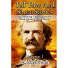 Tall Tales And Short Stories: An Amusing Compilation Of Mark Twain's Short Stories