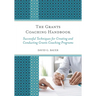 The Grants Coaching Handbook: Successful Techniques for Creating and Conducting Grants Coaching Programs