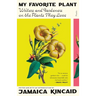 My Favorite Plant: Writers and Gardeners on the Plants They Love