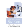 Learning Python For Kids: A Step-By-Step Guidance To Know Coding For Kids: How To Teach Kids Learn Coding