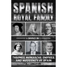 Spanish Royal Family: Thrones, Monarchs, Empires, And Modernity Of Spain