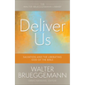 Deliver Us: Salvation and the Liberating God of the Bible