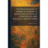 The Penetration of Money Economy in Japan and Its Effects Upon Social and Political Institutions