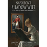 Napoleon's Shadow Wife: A Novel of Countess Marie Walewska