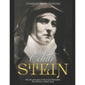 Edith Stein: The Life and Legacy of the Jewish Philosopher Who Became a Catholic Saint