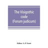 The Visigothic code (Forum judicum)