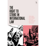 The Right to Strike in International Law