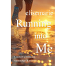 Running into Me: A Memoir of Resilience, Relationships, and Recovery