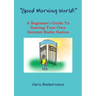 "Good Morning World!" - A Beginner's Guide To Starting Your Own Internet Radio Station