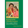 Raising Joyful Lifelong Learners: How to Support Children's Natural Learning Processes