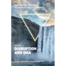 The Digital Journey of Banking and Insurance, Volume I: Disruption and DNA