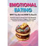 EMOTIONAL EATING - WHY You Do It & HOW To Beat It: Practical Tools To Break Free From Bingeing, Overcome Emotional Triggers, Start Loving Yourself and