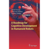 A Roadmap for Cognitive Development in Humanoid Robots
