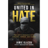 United in Hate: The Left's Romance with Tyranny, Terror, and Hamas