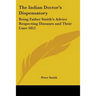 The Indian Doctor's Dispensatory: Being Father Smith's Advice Respecting Diseases and Their Cure 1812