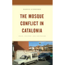 The Mosque Conflict in Catalonia: Space, Culture, and Capitalism