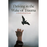 Thriving in the Wake of Trauma: A Multicultural Guide