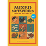 Mixed Metaphors: Idioms Exposed!: A witty & insightful collection unpacks more than 200 of the world's most familiar sayings Reading Game for Children