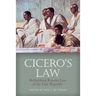 Cicero's Law: Rethinking Roman Law of the Late Republic