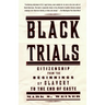 Black Trials: Citizenship from the Beginnings of Slavery to the End of Caste