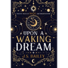 Upon a Waking Dream