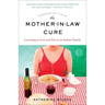 The Mother-in-Law Cure (Originally published as Only in Naples): Learning to Live and Eat in an Italian Family