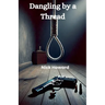 Dangling by a Thread
