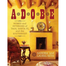 Adobe: Homes and Interiors of Taos, Santa Fe, and the Southwest