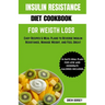 Insulin Resistance Diet Cookbook for Weight Loss: Easy recipes & meal plan to reverse insulin resistance, manage weight and feel great