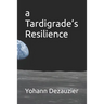 A Tardigrade's Resilience
