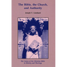 The Bible, the Church, and Authority: The Canon of the Christian Bible in History and Theology